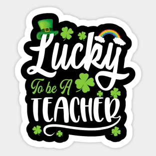 Lucky To Be A Teacher Funny St. Patricks Day Sticker